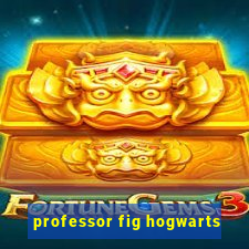 professor fig hogwarts